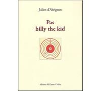 Pas Billy The Kid: Alias Le roman avorté de Lew Wallace ; Alias L'arme à gauche