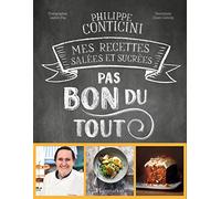 Philippe Conticini – Pas bon du tout – Mes recettes salées et sucrées – Relié