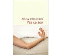 Amélie Cordonnier – Pas ce soir – Flammarion