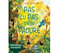 Pas cu pas prin padure - Charlotte Guillain, Editie in limba romana