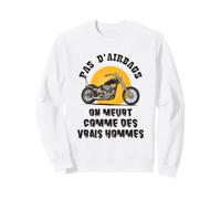 Pas d'airbags on Meurt comme des Vrais Hommes Citation Sweatshirt