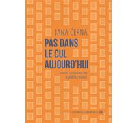Pas dans le cul aujourd'hui Lettre à Egon Bondy - Jana Cerná - La Contre Allee - broché - Roman