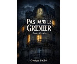 Pas dans le Grenier: Secrets Parisiens