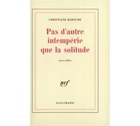 Pas d'autre intempérie que la solitude - Christiane Baroche - Gallimard - Livre