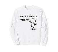 Pas de Baseball Aujourd'hui, Amateur de Baseball drôle Sweatshirt