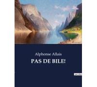Pas De Bile!