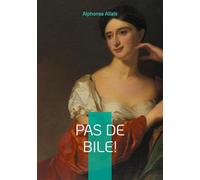 Pas de bile!: Nouvelles satiriques et humour absurde dans la France de la Belle Époque