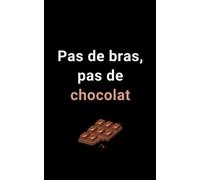 "Pas de bras, pas de chocolat": carnet à message réplique culte humoristique