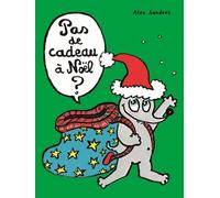 Pas de cadeau a noel - Alex Sanders - Ecole Des Loisirs - cartonné - Album éveil dès la naissance