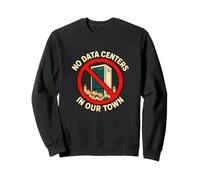 Pas de centres de données dans l'opposition du Centre de données de Notre Ville Sweatshirt