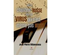 Pas de chanteur russe, mais un virus qui n'est même pas russe - Jean Pierre Villaescusa - Le Lys Bleu - broché - Contes / Légendes