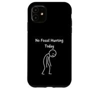 Pas de Chasse aux fossiles Aujourd'hui - Fan de paléontologie des Chasseurs de fossiles Coque pour iPhone 11