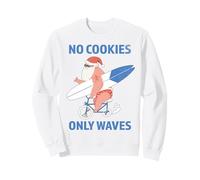 Pas de Cookies, Juste des Vagues Qui surfent sur Le Père Noël en Juillet Sweatshirt