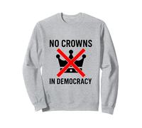 Pas de couronnes en démocratie, pas de rois en Amérique Sweatshirt