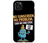 Pas de crème solaire, pas de problème, personne n'a jamais eu de coup de soleil Coque pour iPhone 11 Pro Max
