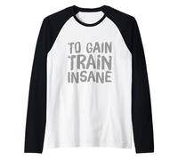 Pas de douleur, pas de gain, pas de douleur, pas de gain, signe de devenir fou Manche Raglan
