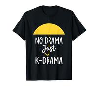 Pas de Drame, Juste K-Drama, Amateur de théâtre coréen, Fan de Kdrama T-Shirt