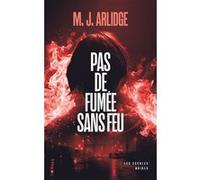Pas de fumée sans feu Matthew J. Arlidge (Auteur), Séverine Quelet (Traduction)