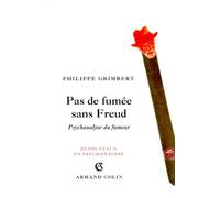 Pas de fumée sans Freud: Psychanalyse du fumeur