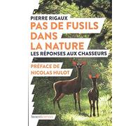 Pas de fusils dans la nature: Les réponses aux chasseurs