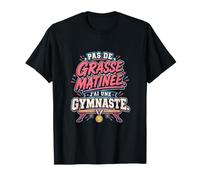 Pas De Grasse Matinée J’AI Une Gymnaste T-Shirt