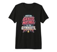 Pas De Grasse Matinée J’AI Une Gymnaste T-Shirt Haut de Gamme