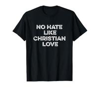 Pas de Haine comme l'amour chrétien chrétiens hypocrites chrétiens pharisiens T-Shirt Graphique avec Valeur