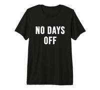 Pas de Jours de congé T-Shirt Haut de Gamme