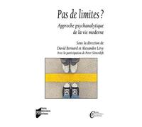 Pas De Limites ? - Approche Psychanalytique De La Vie Moderne
