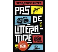 Pas de littérature ! - Sébastien Rutés - 10/18 - Poche - Roman