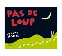 Pas de loup - Jeanne Ashbé - Pastel-Ecole Des Loisirs - cartonné - Album éveil dès la naissance
