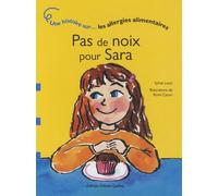 Pas de noix pour Sara - Une histoire sur les allergies alimentaires