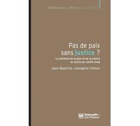 Pas de paix sans justice ? Le dilemme de la paix et de la justice en sortie de conflit armé