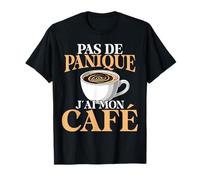 Pas De Panique J’AI Mon Café Cadeau Caféine Humour T-Shirt