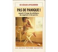 Pas de panique !: Manuel à l'usage des phobiques, des angoissés et des peureux