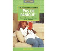 Pas de panique : Manuel à l'usage des phobiques et des angoissés