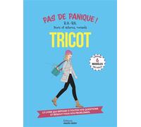 Pas de panique Tricot ! B.A.-BA, trucs et astuces, conseils - Phildar - Marie Claire - broché - Guide
