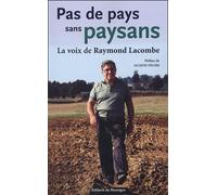 Pas de pays sans paysans: La voix de Raymond Lacombe