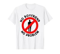 Pas de petit ami, pas de problème T-Shirt