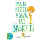 Joy Sorman – Pas de pitié pour les baskets – Album jeunesse dès 6 ans – Broché – Actes Sud