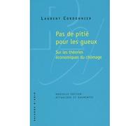 Pas de pitié pour les gueux - Sur les théories économiques du chômage - Laurent Cordonnier - Raisons D'agir Eds - broché - Etude