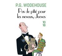 Pas de pitié pour les neveux, Jeeves - P.G (Pelham Grenville) Wodehouse - 10/18 - Poche - Roman