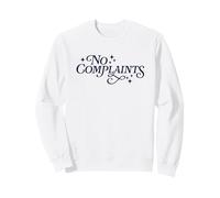 Pas de plaintes Phrase drôle Sweatshirt