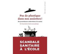 Pas de plastique dans nos assiettes: Des perturbateurs endocriniens dans nos assiettes