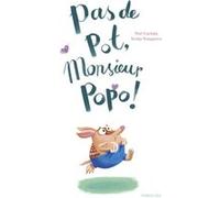 Pas de pot, monsieur Popo ! Noé Carlain (Auteur), Sonja Bougaeva (Illustration)