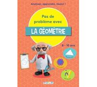 Pas De Problème Avec La Géométrie - Analyser, Apprendre, Réussir !