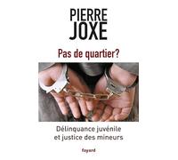 Pas de quartier ?: Délinquance juvénile et justice des mineurs