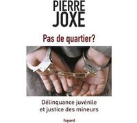 Pas de quartier ?: Délinquance juvénile et justice des mineurs