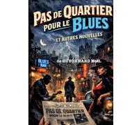 Pas de quartier pour le blues: Et autres nouvelles