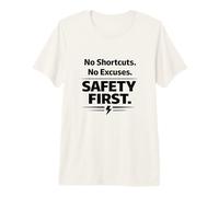 Pas de raccourcis. Pas d'excuses. La sécurité d'abord | Slogan sur Le Lieu de Travail T-Shirt Haut de Gamme